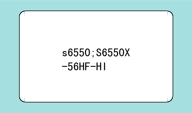 s6550;S6550X-56HF-HI