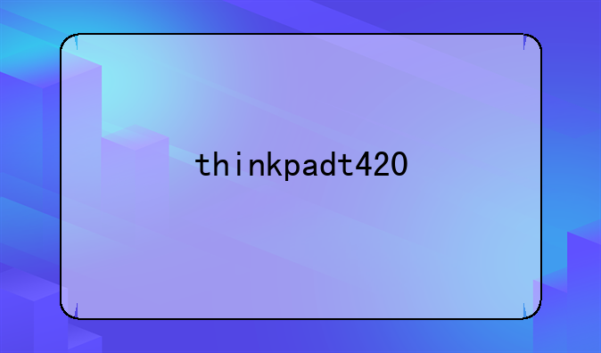 thinkpadt420