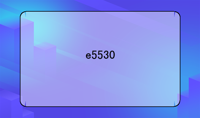 e5530
