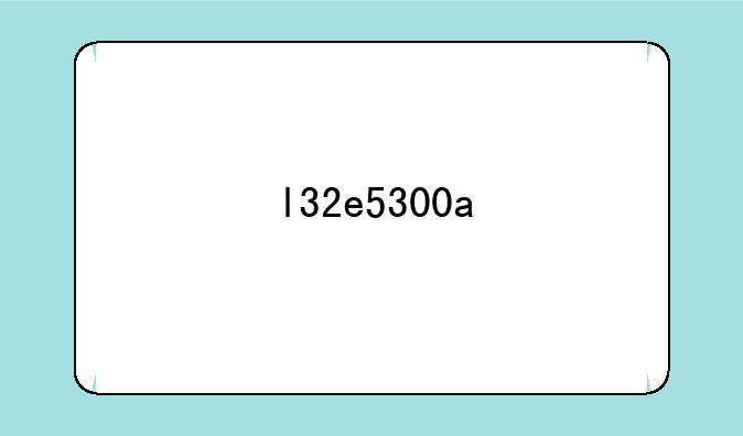 l32e5300a