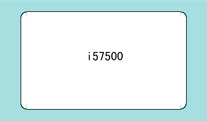 i57500