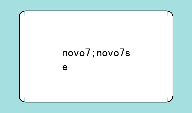 novo7;novo7se